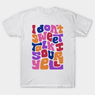 Don't Sweet Talk Sour Yell T-Shirt